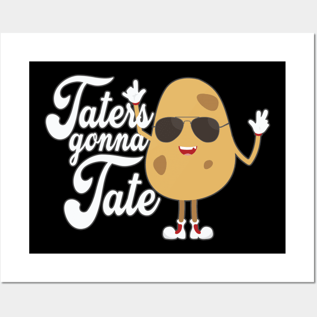 Taters Gonna Tate Funny Potato Tater Tot Foodie Wall Art by cranko